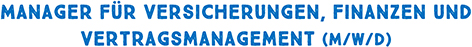 MANAGER FÜR VERSICHERUNGEN, FINANZEN UND VERTRAGSMANAGEMENT (M/W/D)